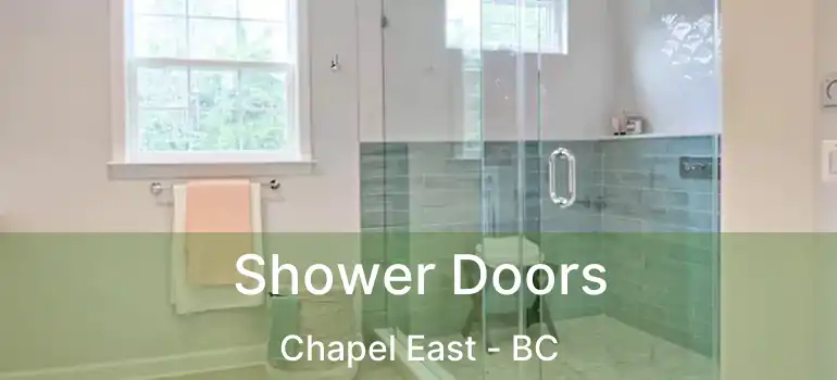  Shower Doors Chapel East - BC