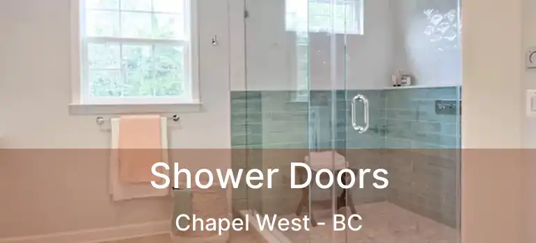  Shower Doors Chapel West - BC