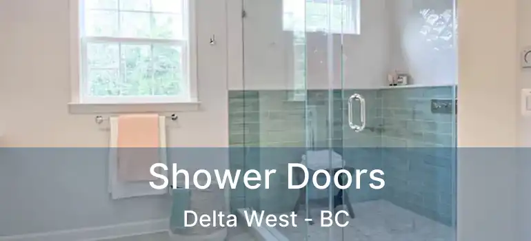  Shower Doors Delta West - BC