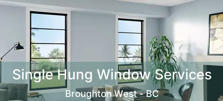  Single Hung Window Services Broughton West - BC
