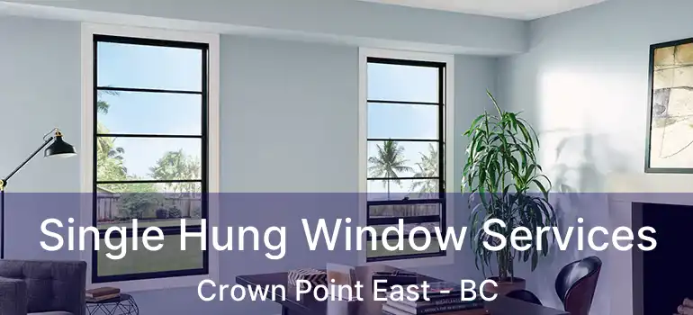  Single Hung Window Services Crown Point East - BC