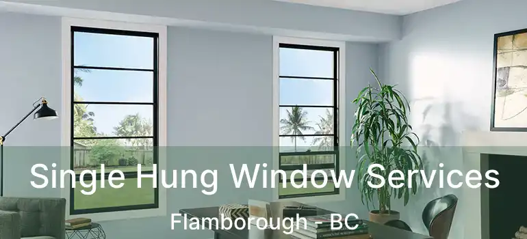  Single Hung Window Services Flamborough - BC