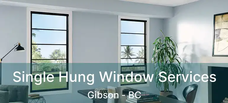  Single Hung Window Services Gibson - BC