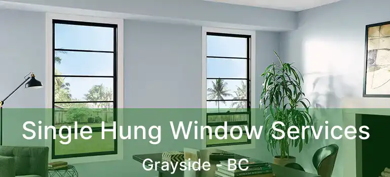  Single Hung Window Services Grayside - BC