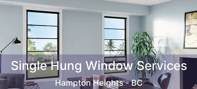  Single Hung Window Services Hampton Heights - BC