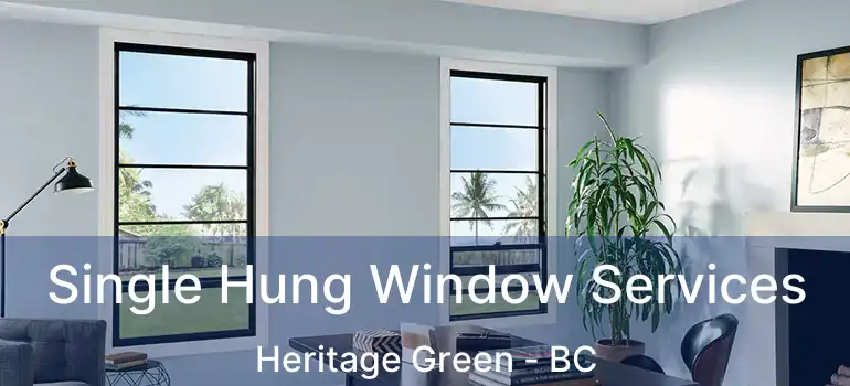  Single Hung Window Services Heritage Green - BC