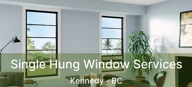  Single Hung Window Services Kennedy - BC