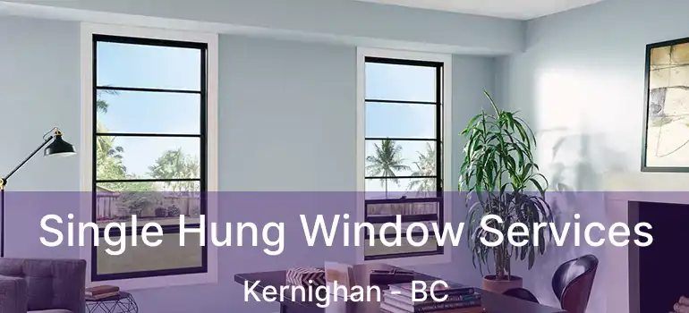  Single Hung Window Services Kernighan - BC