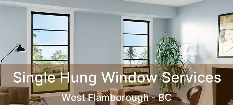  Single Hung Window Services West Flamborough - BC