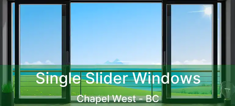  Single Slider Windows Chapel West - BC