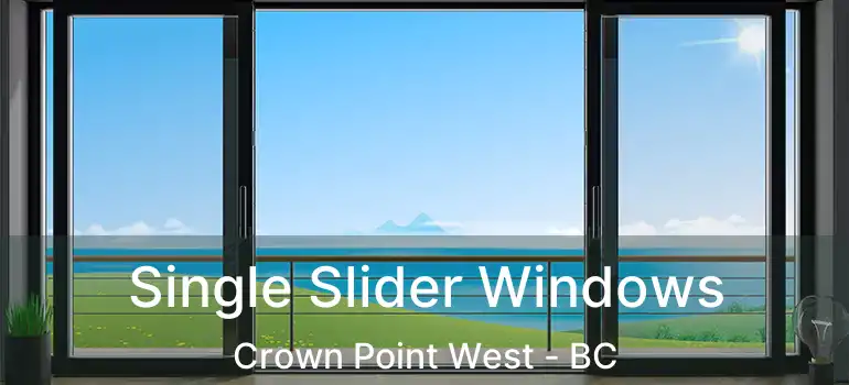  Single Slider Windows Crown Point West - BC