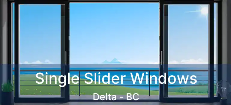  Single Slider Windows Delta - BC