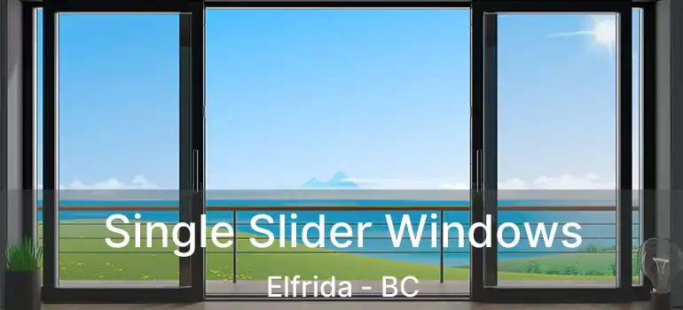  Single Slider Windows Elfrida - BC
