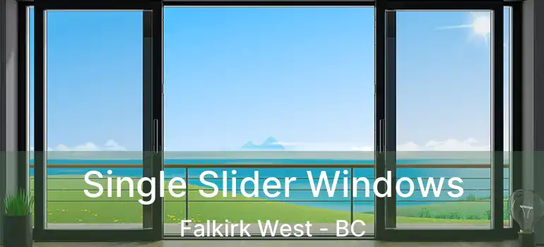  Single Slider Windows Falkirk West - BC