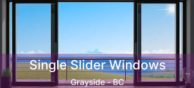  Single Slider Windows Grayside - BC