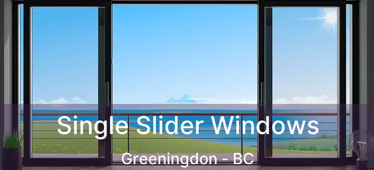  Single Slider Windows Greeningdon - BC