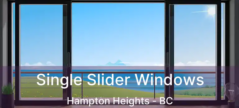  Single Slider Windows Hampton Heights - BC