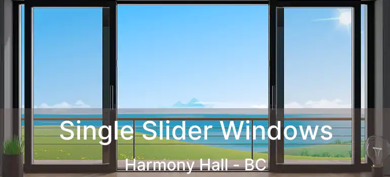  Single Slider Windows Harmony Hall - BC