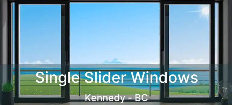  Single Slider Windows Kennedy - BC