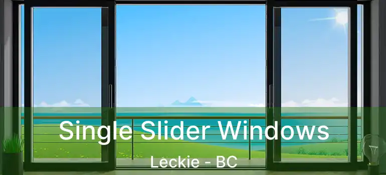  Single Slider Windows Leckie - BC