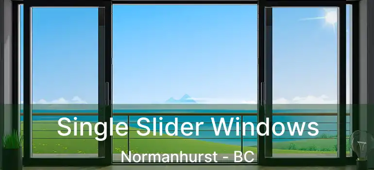  Single Slider Windows Normanhurst - BC