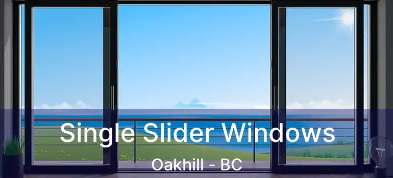  Single Slider Windows Oakhill - BC