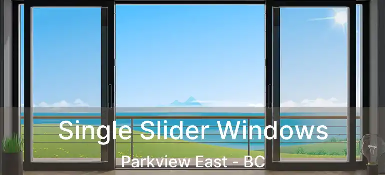 Single Slider Windows Parkview East - BC