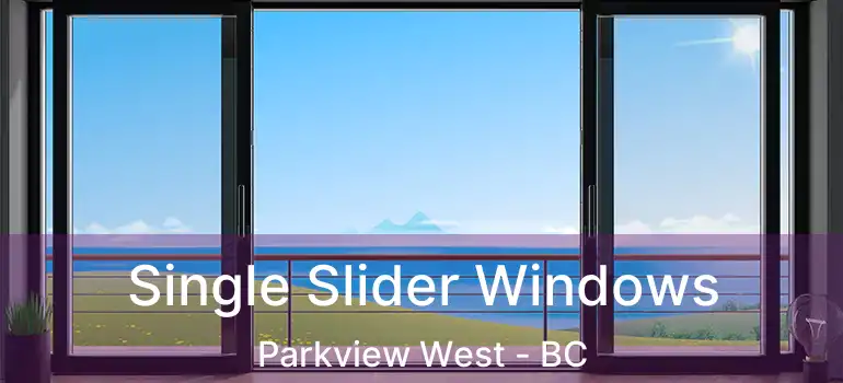  Single Slider Windows Parkview West - BC
