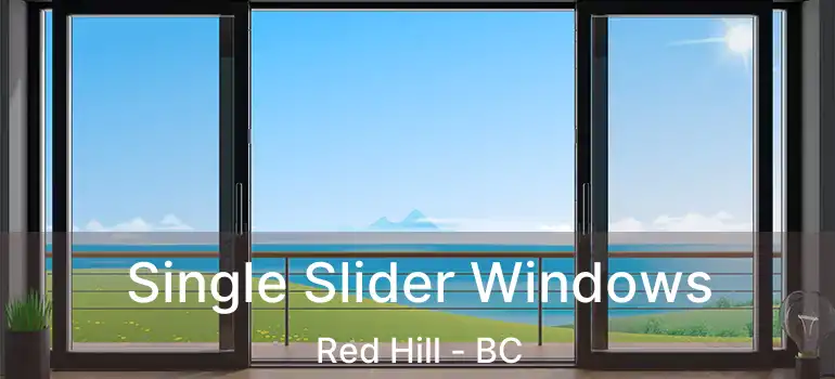  Single Slider Windows Red Hill - BC