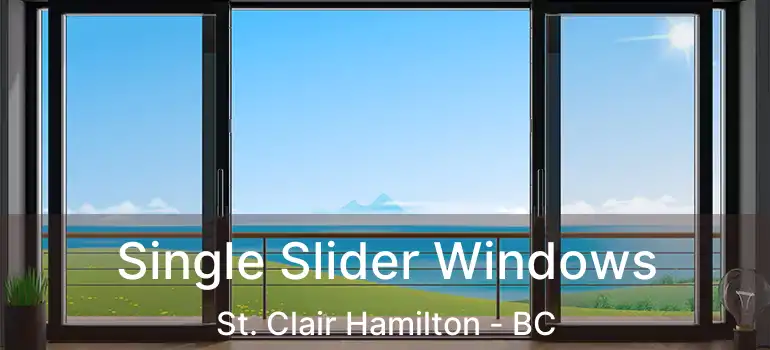  Single Slider Windows St. Clair Hamilton - BC