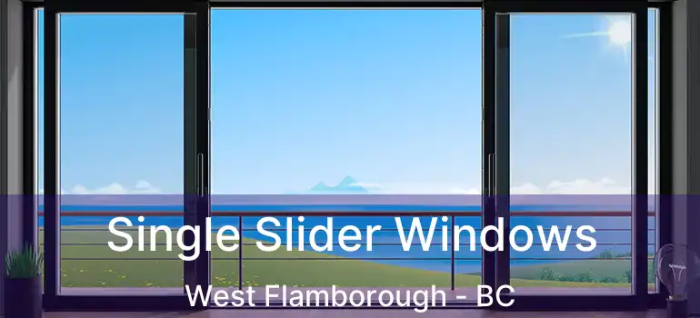  Single Slider Windows West Flamborough - BC
