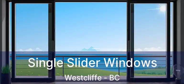  Single Slider Windows Westcliffe - BC