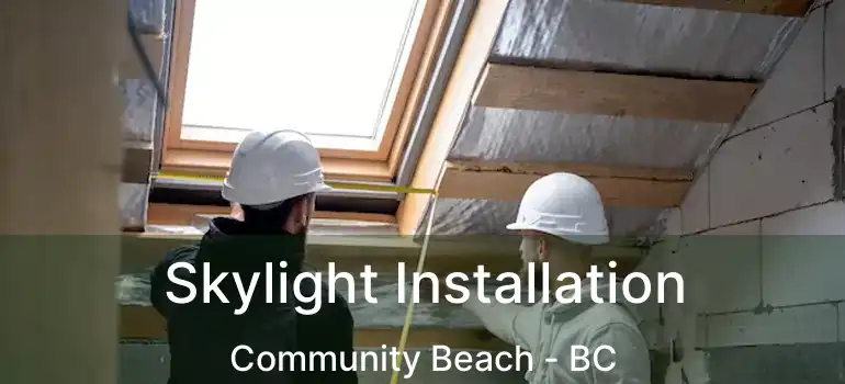  Skylight Installation Community Beach - BC