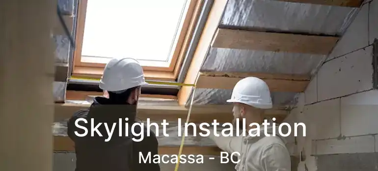  Skylight Installation Macassa - BC