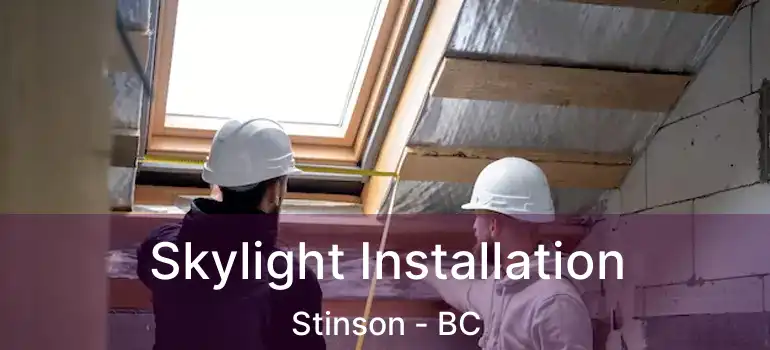  Skylight Installation Stinson - BC