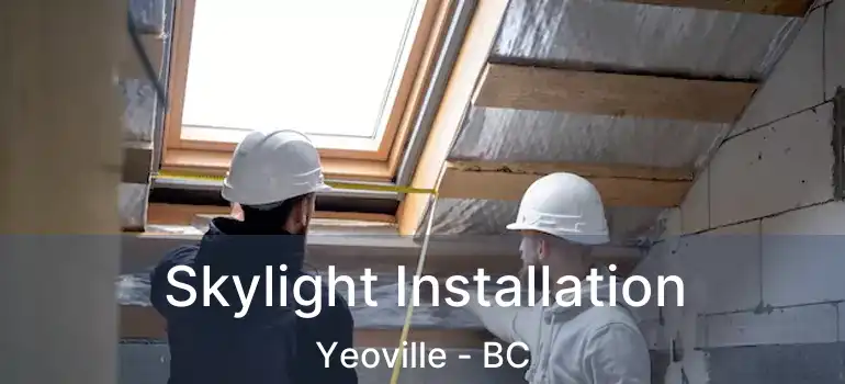  Skylight Installation Yeoville - BC