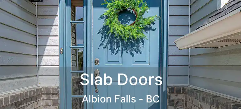  Slab Doors Albion Falls - BC