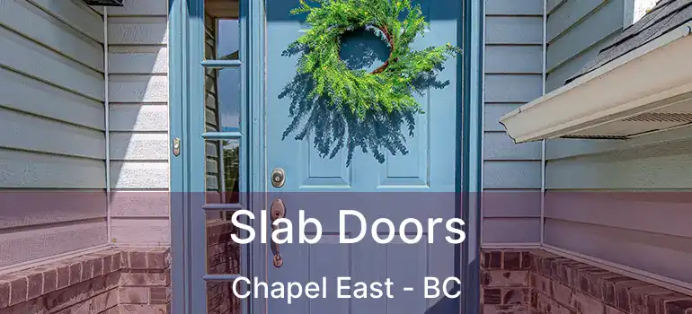  Slab Doors Chapel East - BC