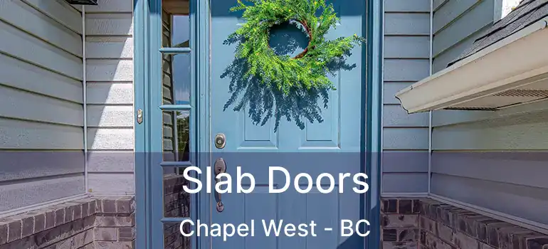  Slab Doors Chapel West - BC