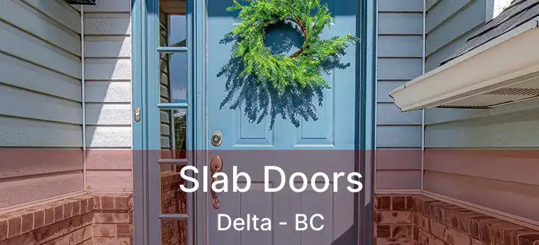  Slab Doors Delta - BC