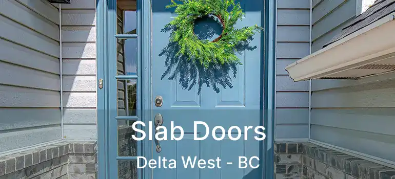  Slab Doors Delta West - BC