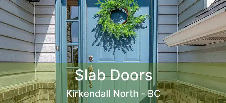  Slab Doors Kirkendall North - BC