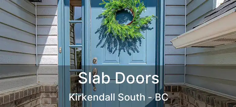  Slab Doors Kirkendall South - BC