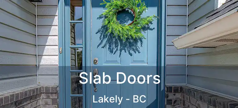  Slab Doors Lakely - BC