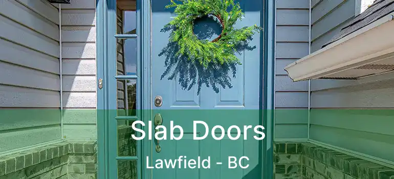  Slab Doors Lawfield - BC