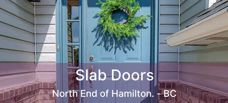  Slab Doors North End of Hamilton. - BC