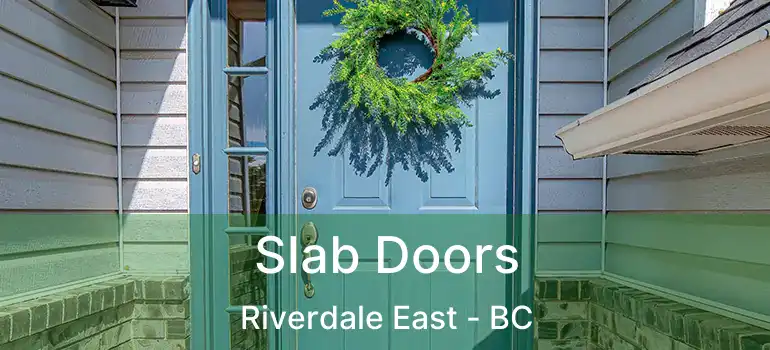  Slab Doors Riverdale East - BC