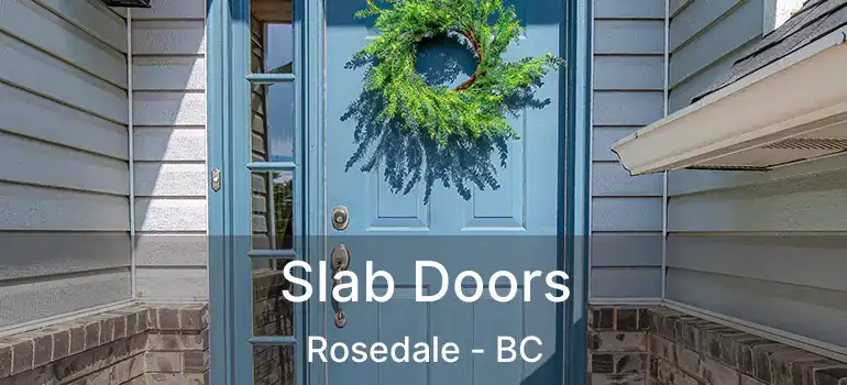  Slab Doors Rosedale - BC