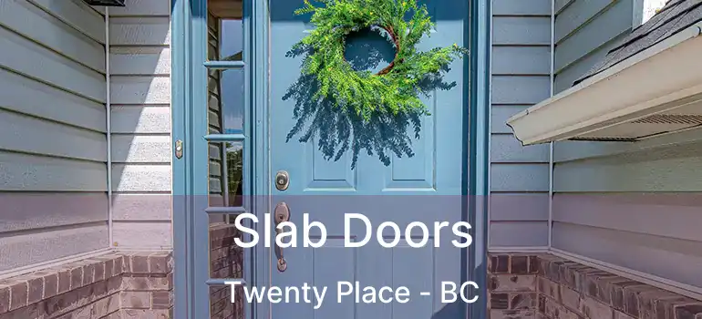  Slab Doors Twenty Place - BC