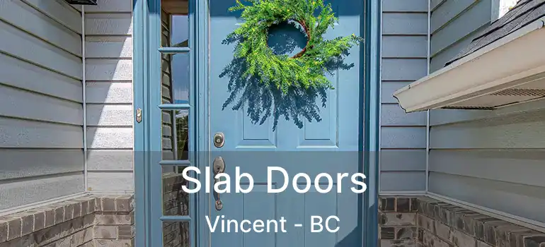  Slab Doors Vincent - BC